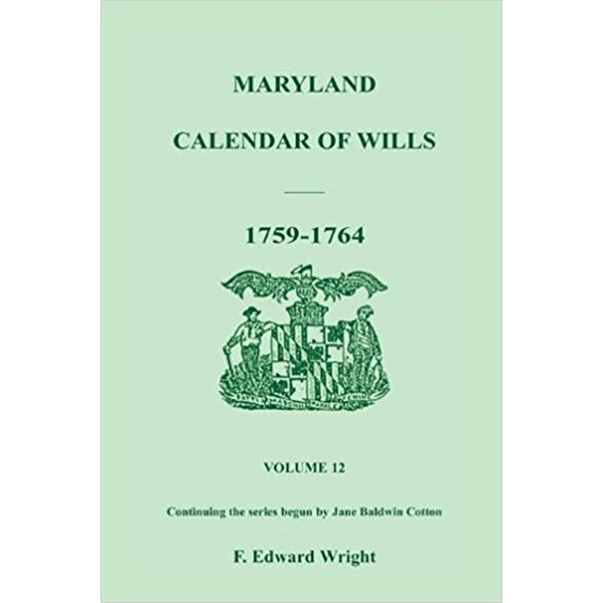 Maryland Calendar of Wills, Volume 12: 1759-1764