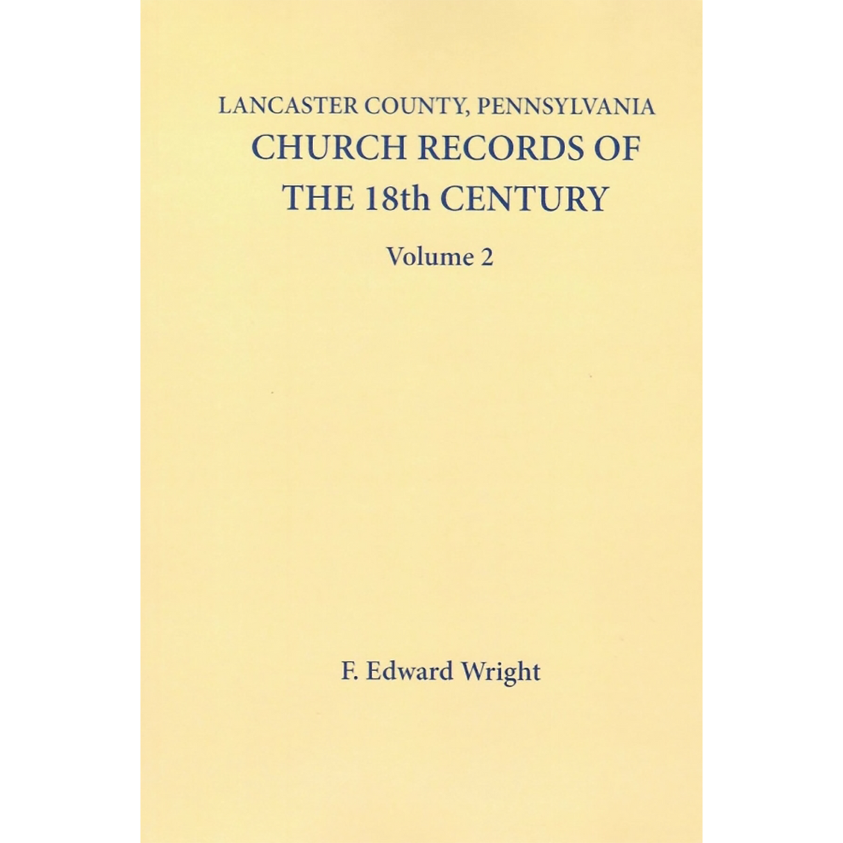 Lancaster County, Pennsylvania Church Records of the 18th Century, Volume 2