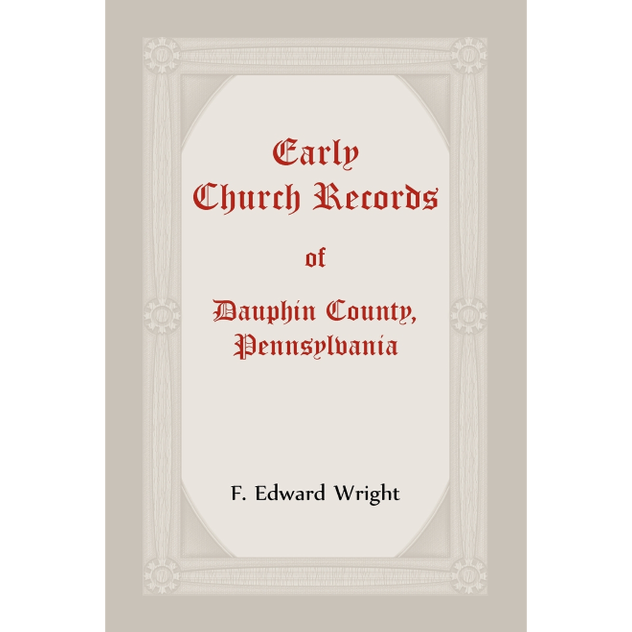 Early Church Records of Dauphin County, Pennsylvania