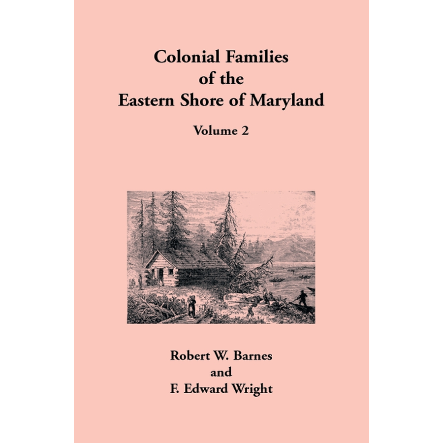 Colonial Families of the Eastern Shore of Maryland, Volume 2