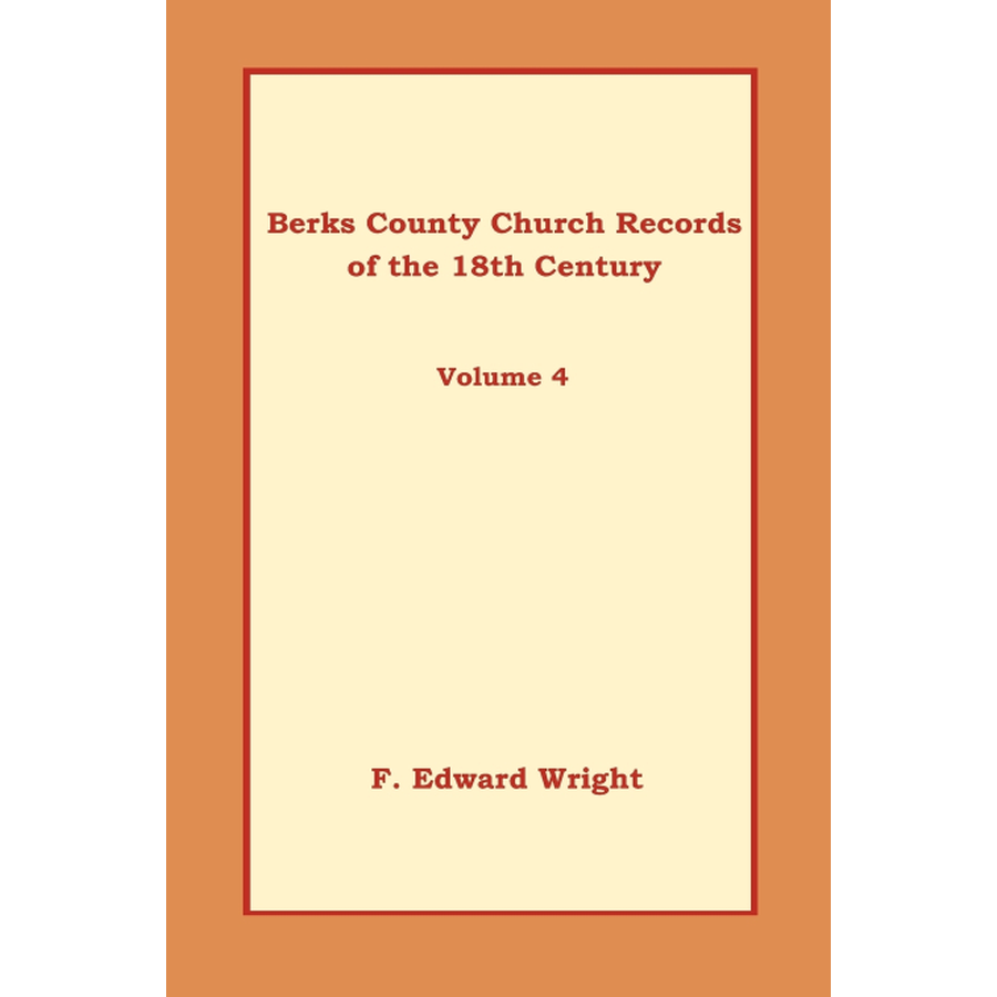 Berks County, Pennsylvania Church Records of the 18th Century, Volume 4