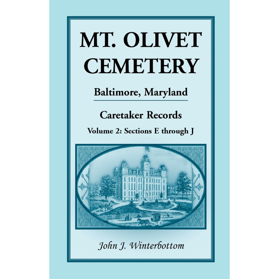 Mt. Olivet Cemetery, Baltimore, Maryland, Caretaker Records, Volume 2: Sections E through J