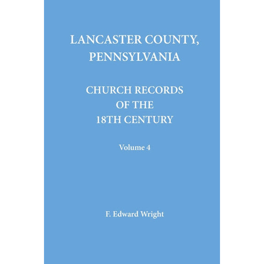 Lancaster County, Pennsylvania Church Records of the 18th Century, Volume 4