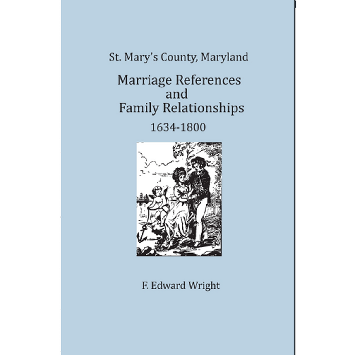 St. Mary's County, Maryland Marriage References and Family Relationships 1634-1800
