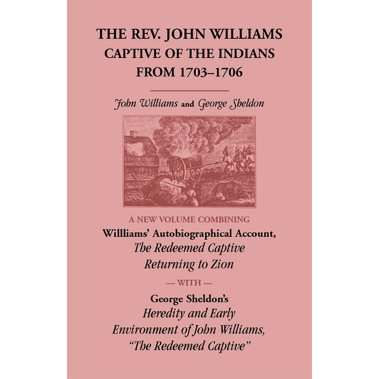 The Rev. John Williams, Captive of the Indians from 1703-1706