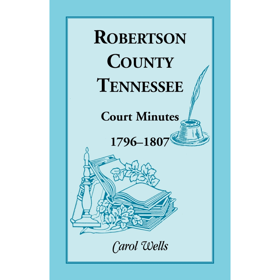 Robertson County, Tennessee Court Minutes, 1796-1807