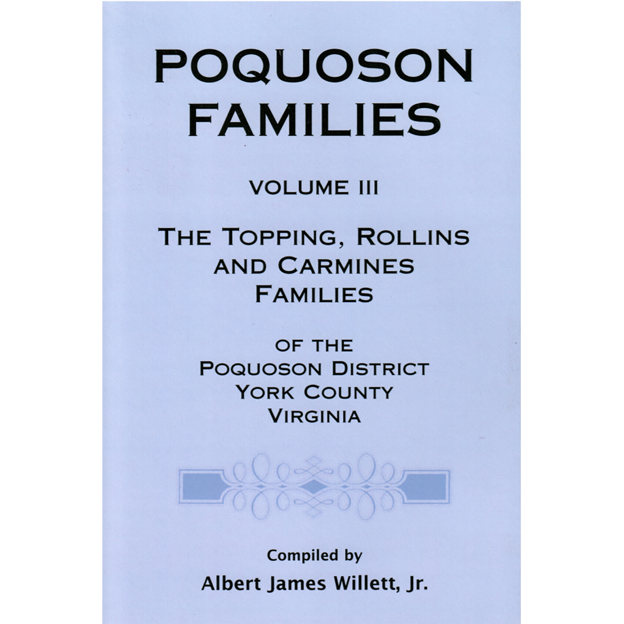Poquoson Families, Volume III: The Topping, Rollins, and Carmines Families of Poquoson District, York County, Virginia