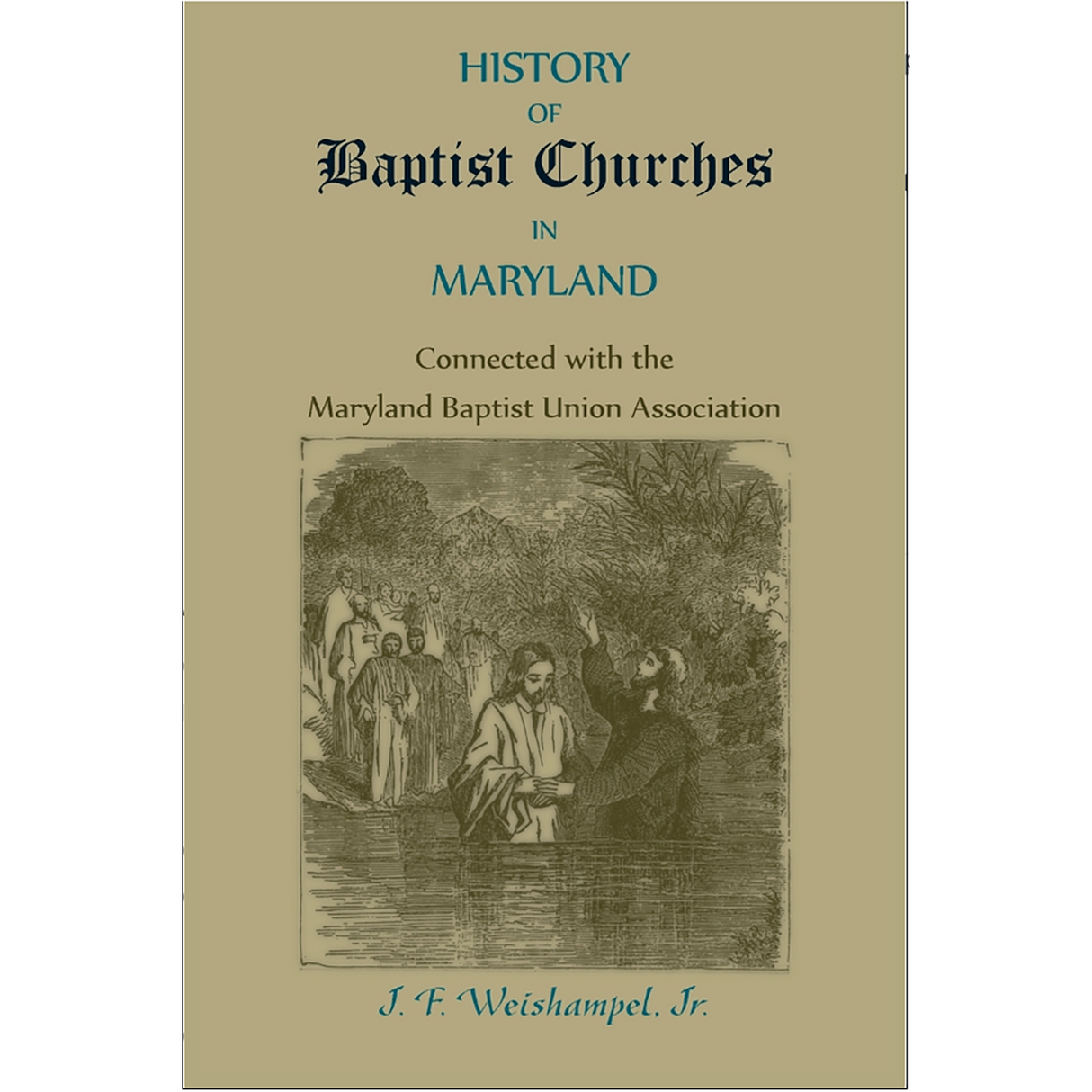 History of Baptist Churches in Maryland, Connected with the Maryland Baptist Union Association