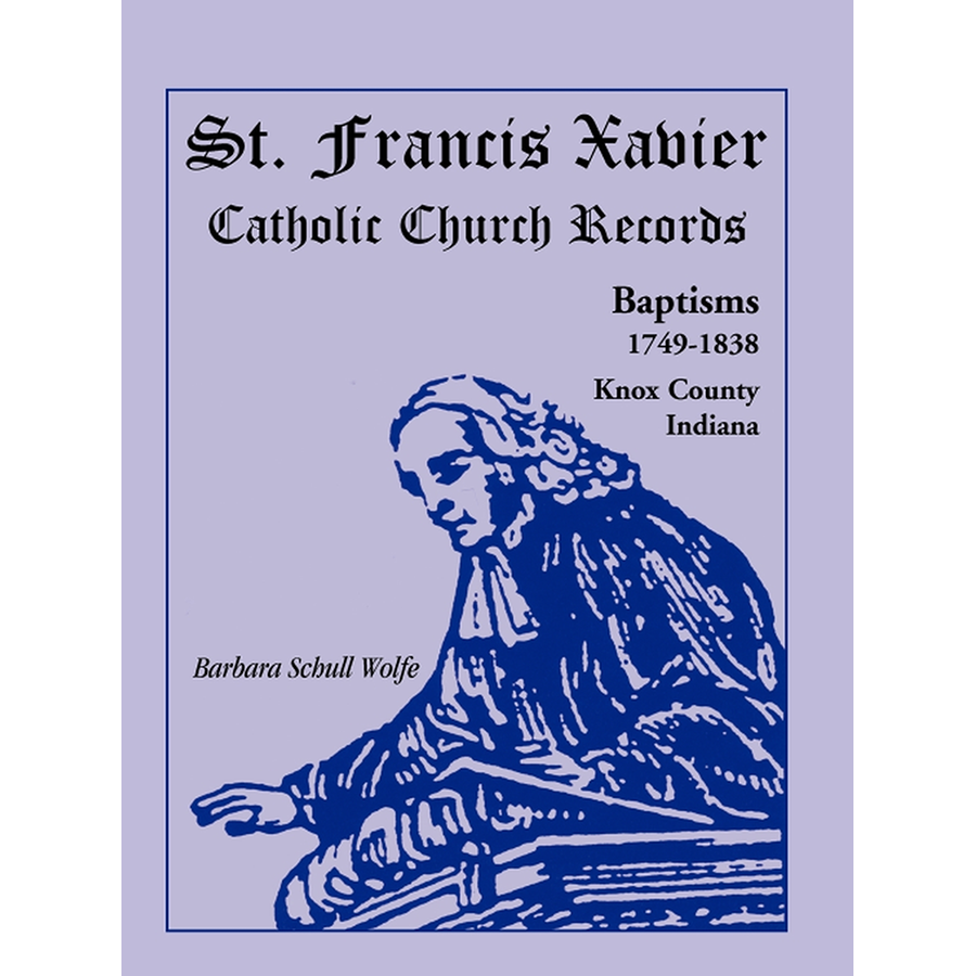 St. Francis Xavier Catholic Church Records: Baptisms, 1749-1838, Knox County, Indiana