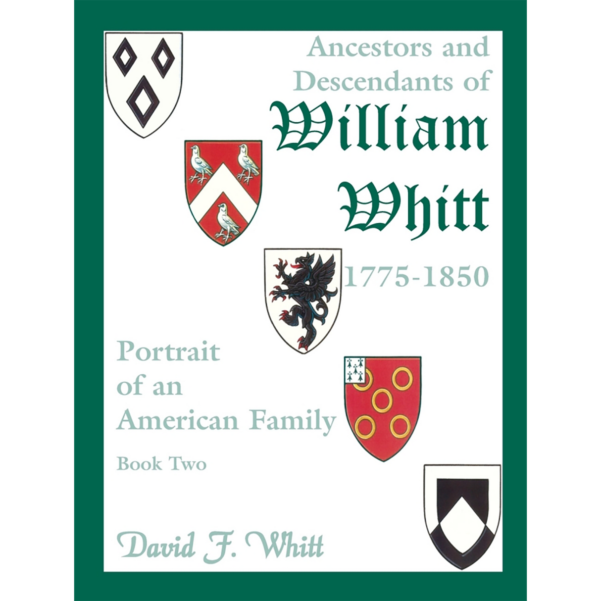 Ancestors and Descendants of William Whitt, (1775-1850), Portrait of an American Family volume 2