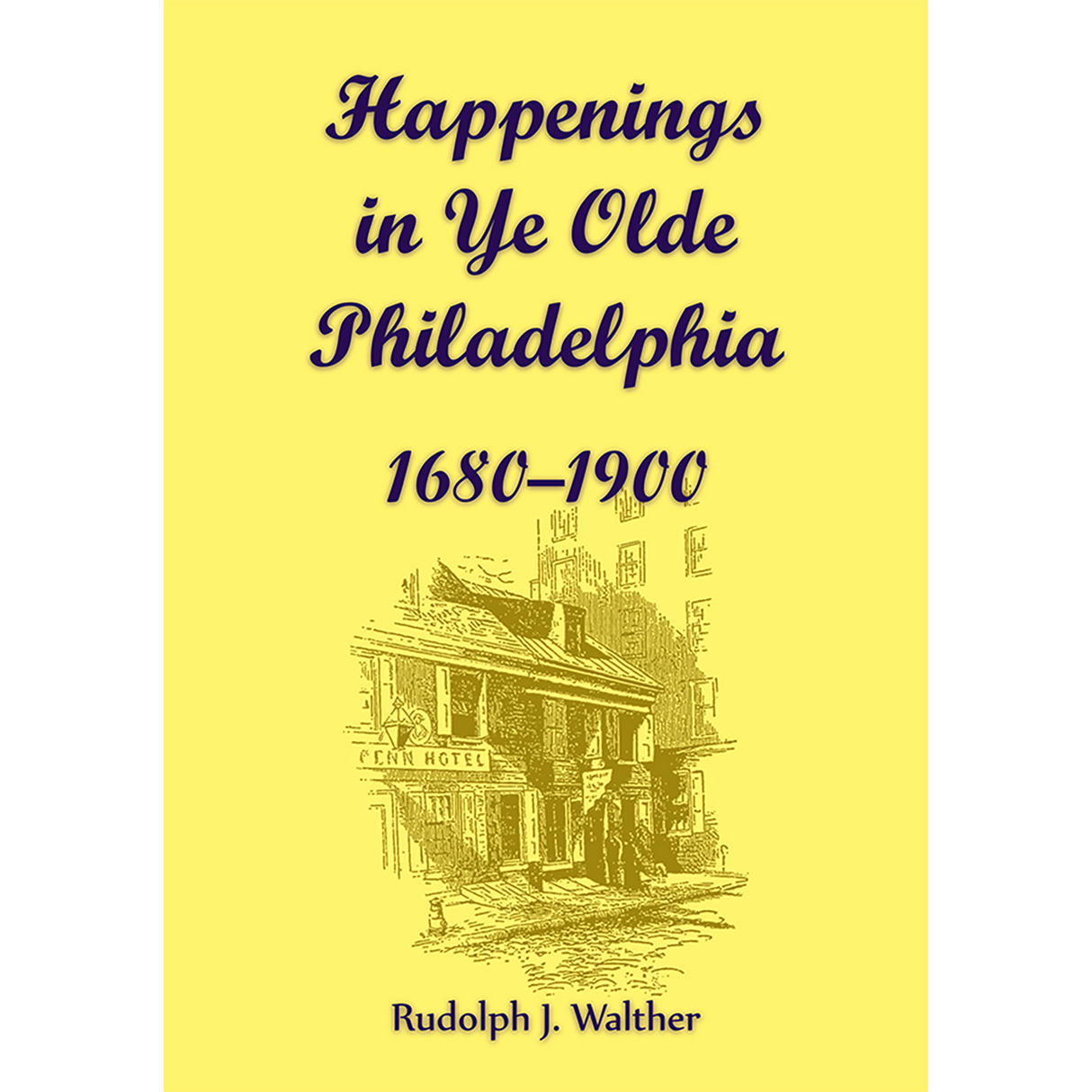 Happenings in Ye Olde Philadelphia, 1680-1900