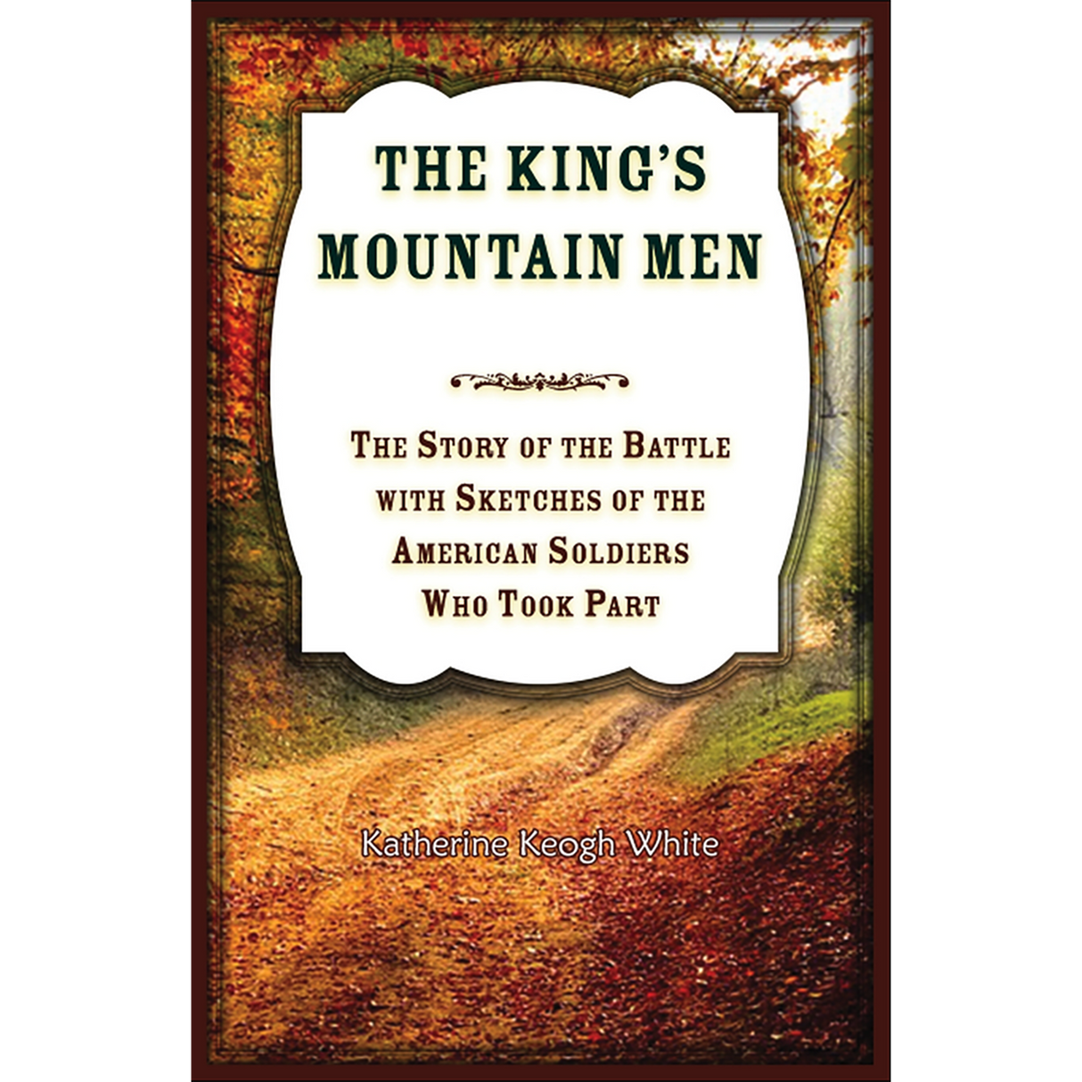 The King’s Mountain Men: The Story of the Battle, with Sketches of the American Soldiers who Took Part