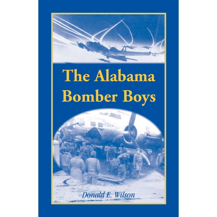 The Alabama Bomber Boys: Unlocking Memories of Alabamians Who Bombed the Third Reich
