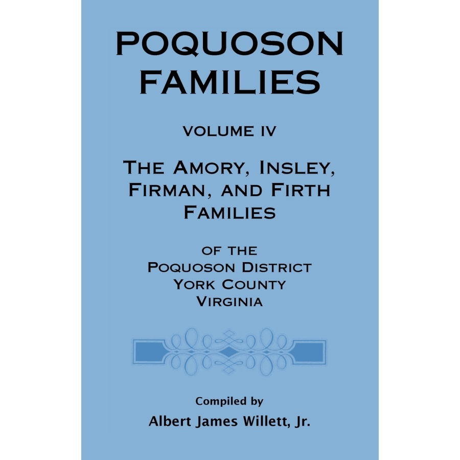 Poquoson Families, Volume IV: The Amory, Insley, Firman, and Firth Families