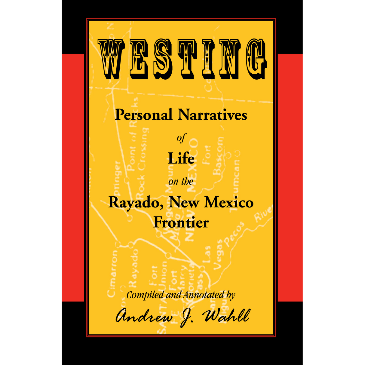 Westing: Personal Narratives of Life on the Rayado, New Mexico Frontier