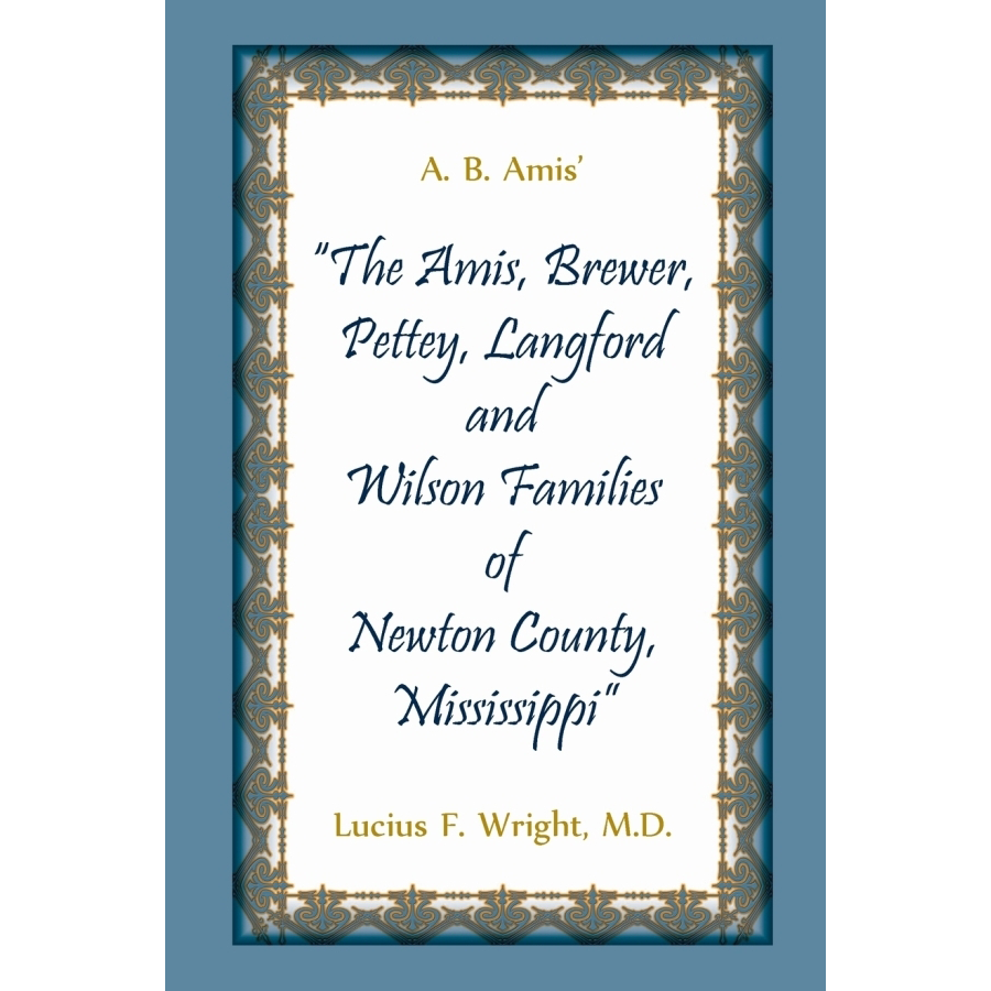 A. B. Amis' "The Amis, Brewer, Pettey, Landford and Wilson Families of Newton County, Mississippi"