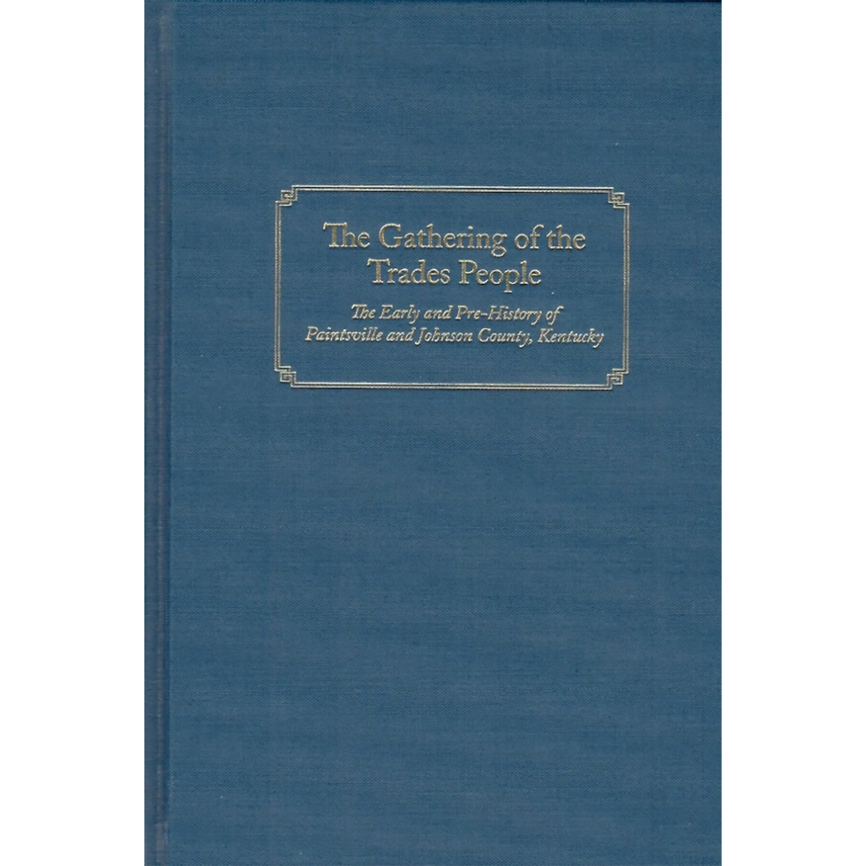 The Gathering of the Trades People: The Early and Pre-history of Paintsville and Johnson County, Kentucky