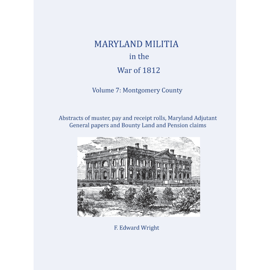 Maryland Militia in the War of 1812, Volume 7: Montgomery County