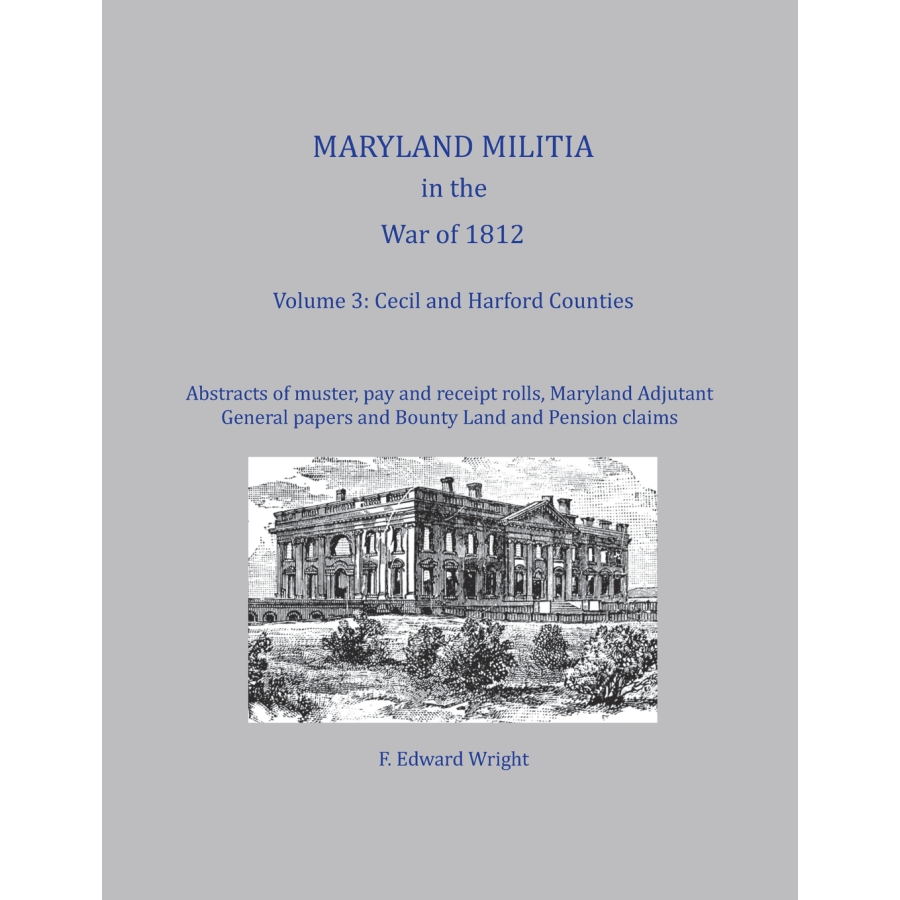 Maryland Militia in the War of 1812, Volume 3: Cecil and Harford Counties