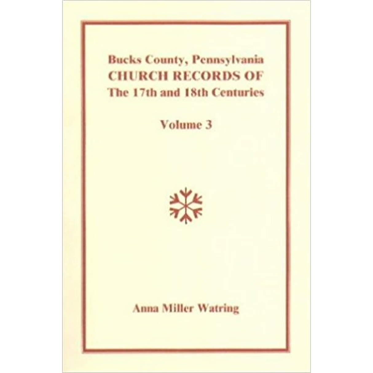 Bucks County, Pennsylvania Church Records of the 17th and 18th Centuries, Volume 3