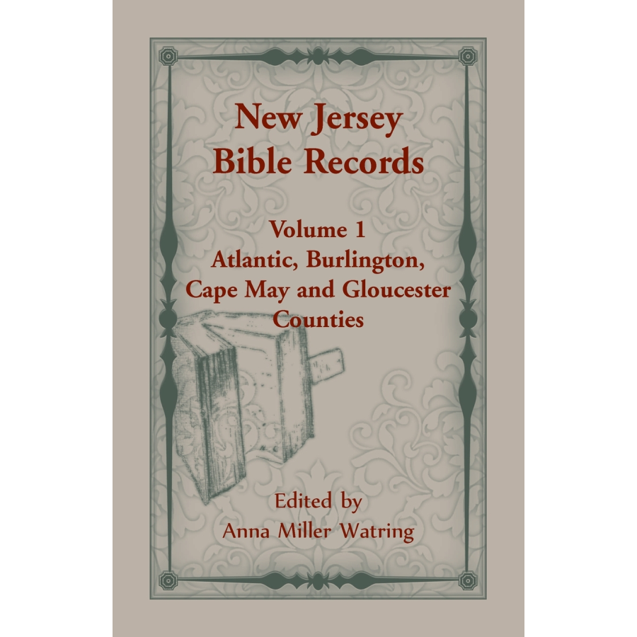 New Jersey Bible Records, Volume 1: Atlantic, Burlington, Cape May and Gloucester Counties