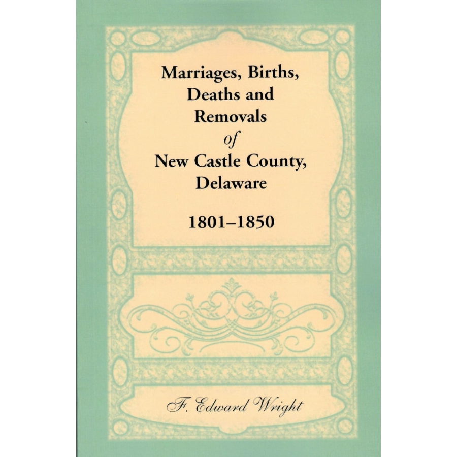 Marriages, Births, Deaths and Removals of New Castle County, Delaware