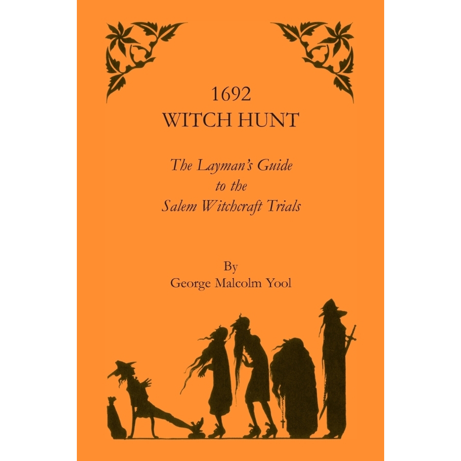 1692 Witch Hunt: The Layman's Guide to the Salem Witchcraft Trials