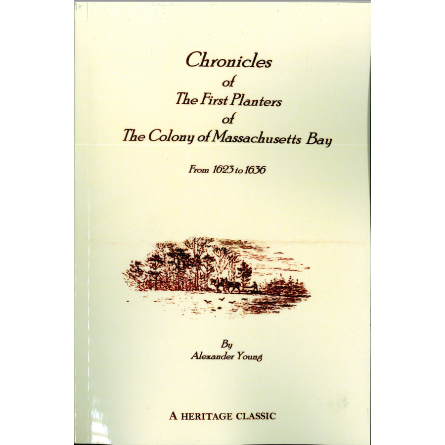 Chronicles of the First Planters of the Colony of Massachusetts Bay from 1623 to 1636
