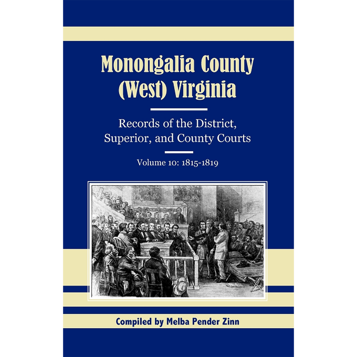 Monongalia County, (West) Virginia: Records of the District, Superior, and County Courts, Volume 10 1815-1819