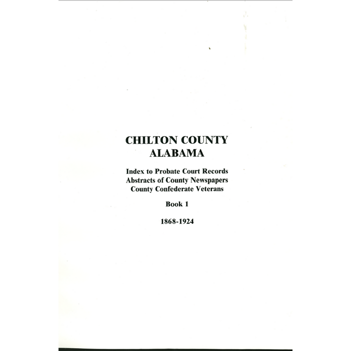 Chilton County, Alabama, Index to Probate Court Records, Abstracts of County Newspapers, County Confederate Veterans, Book 1, 1868-1924