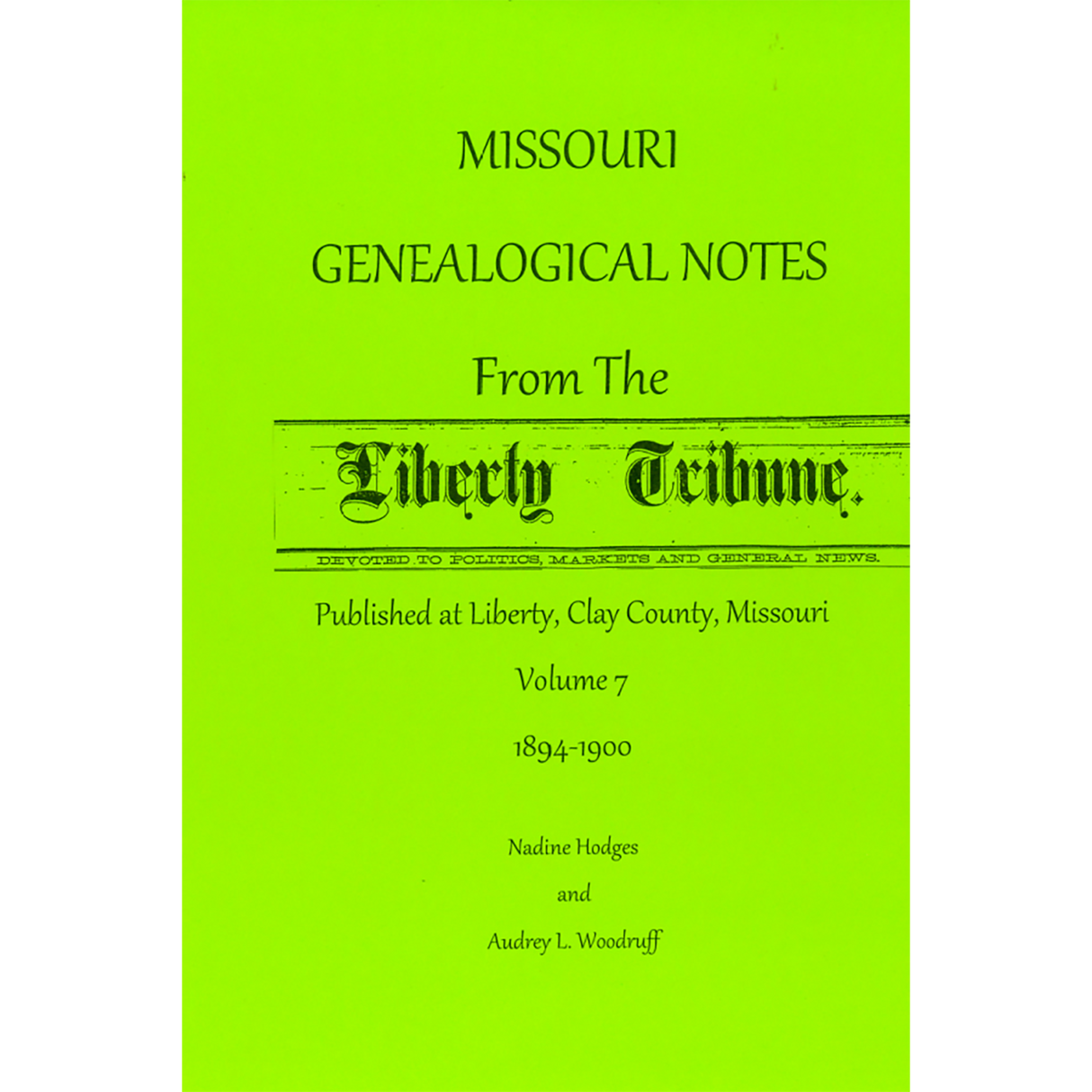 Missouri Genealogical Notes From the Liberty Tribune, Volume 7, 1894-1900