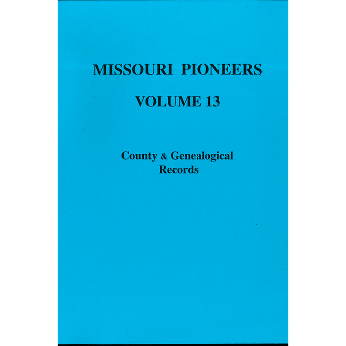 Missouri Pioneers: Volume XIII