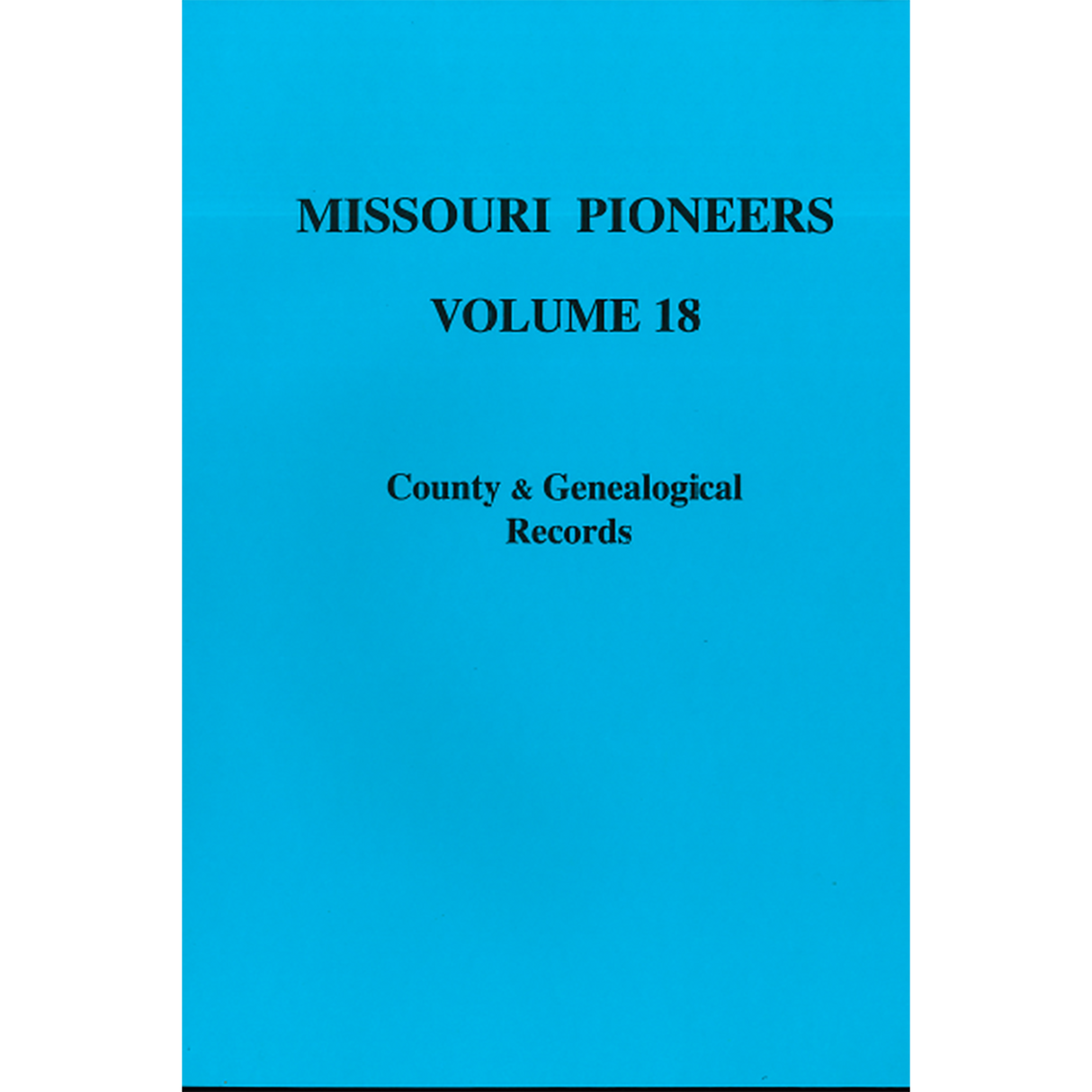 Missouri Pioneers: Volume XVIII