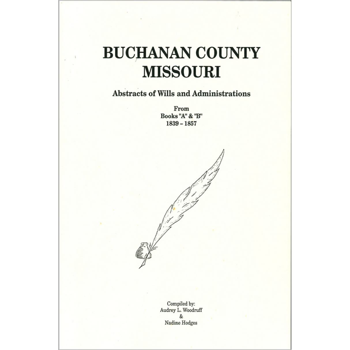 Buchanan County, Missouri Abstracts of Wills and Administrations from Books A-B 1839-1857