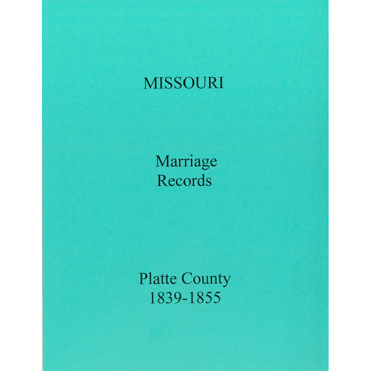 Platte County, Missouri Marriage Records, 1839-1855