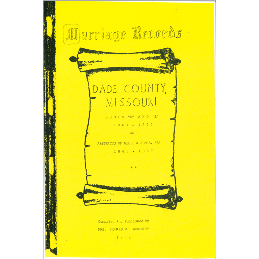 Dade County, Missouri Marriage Record Books A and B and Abstracts of Wills