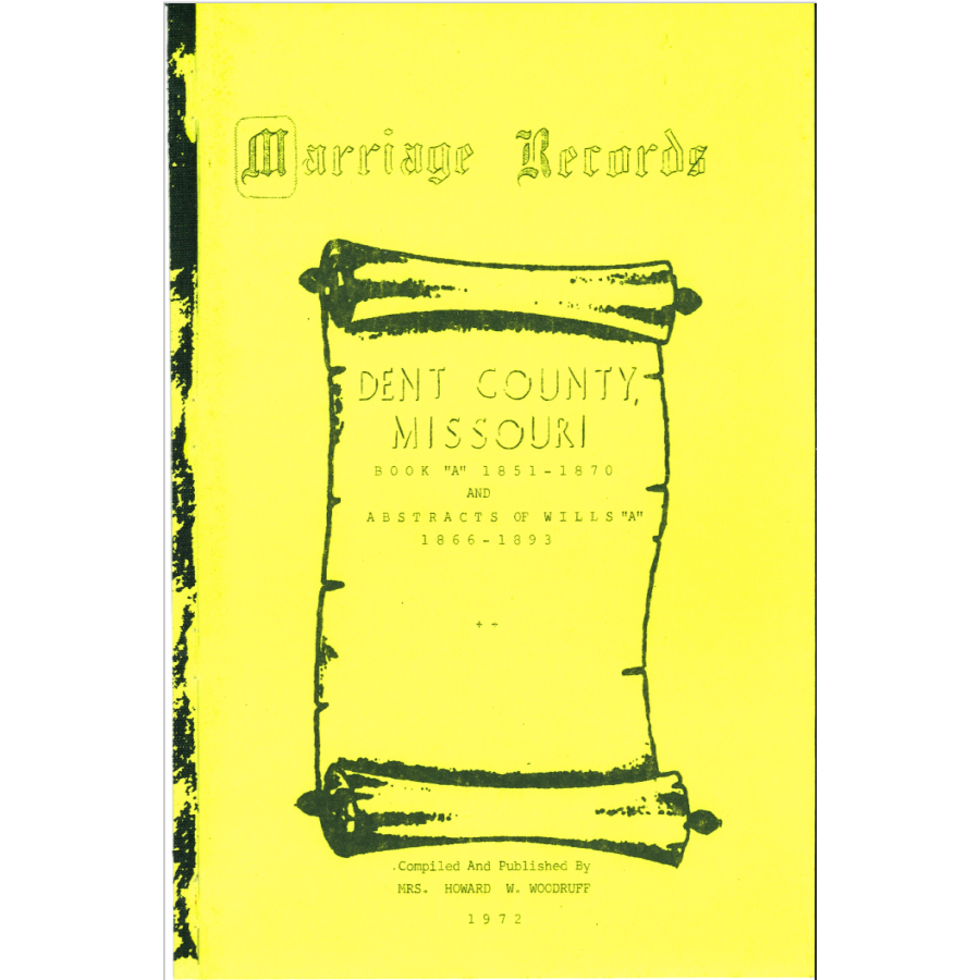 Dent County, Missouri Marriages 1851-1870 and Wills 1866-1893