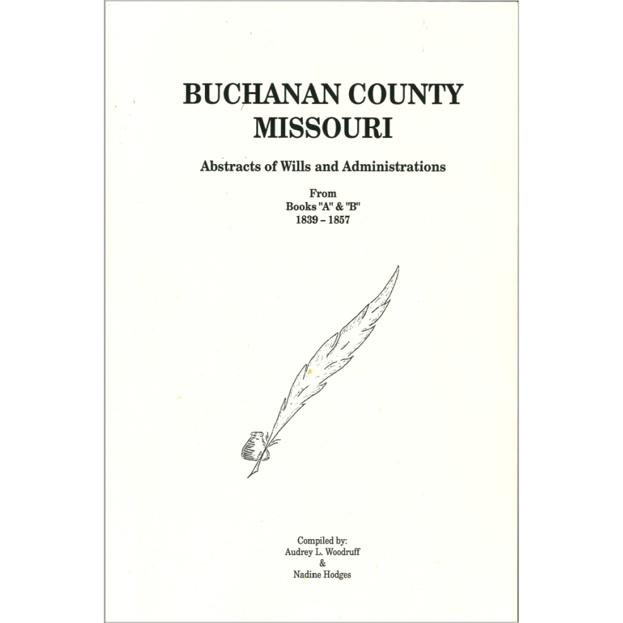 Buchanan County, Missouri  Abstracts of Wills and Administrations from Books A-B 1839-1857