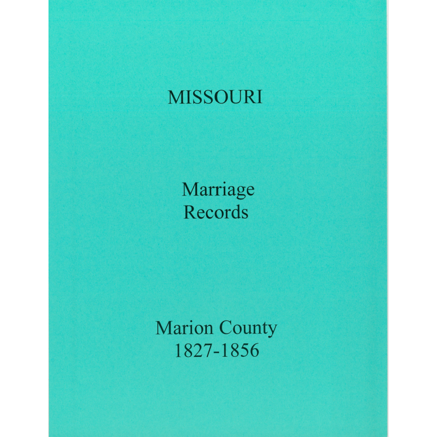 Marion County, Missouri Marriage Records, Books A and B, 1827-1856