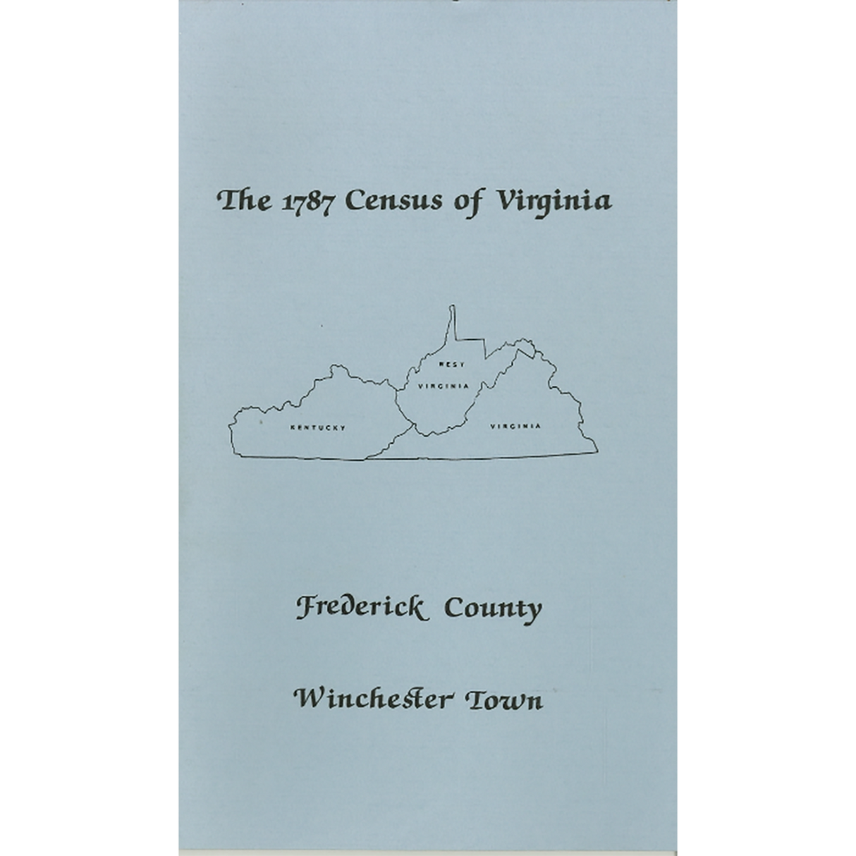 The Personal Property Tax Lists for the Year 1787 for Frederick County and Winchester City, Virginia