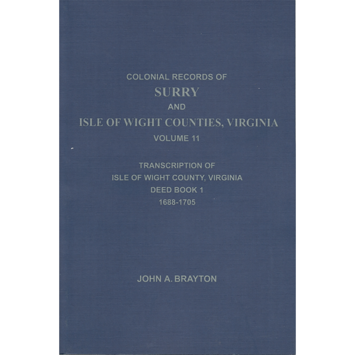 Colonial Families of Surry and Isle of Wight Counties, Virginia Volume 11