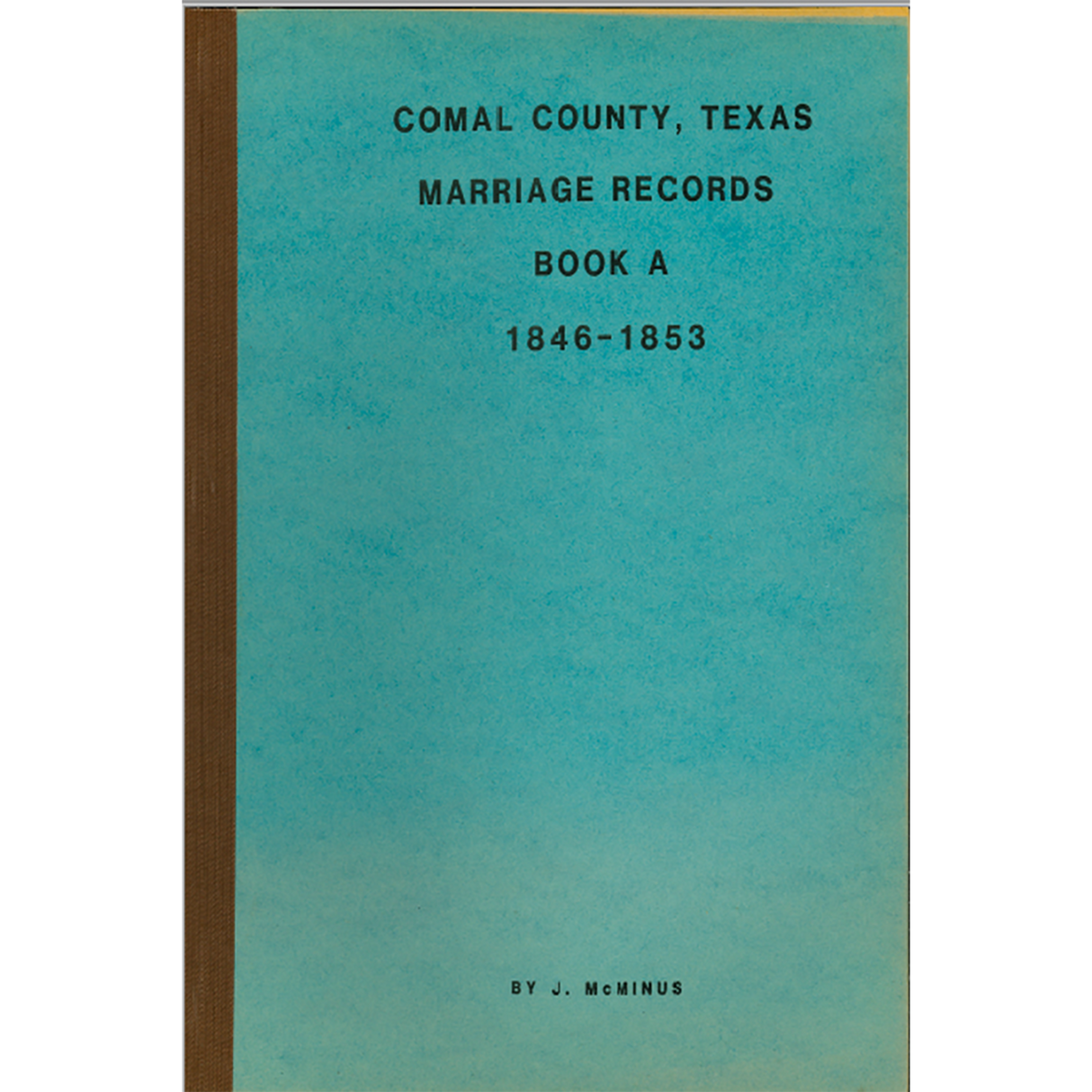 Comal County, Texas Marriage Records Book A 1846-1853