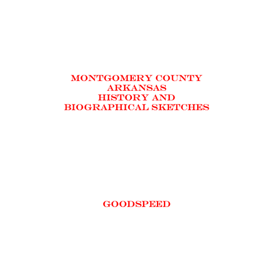 Montgomery County, Arkansas History and Biographical Sketches