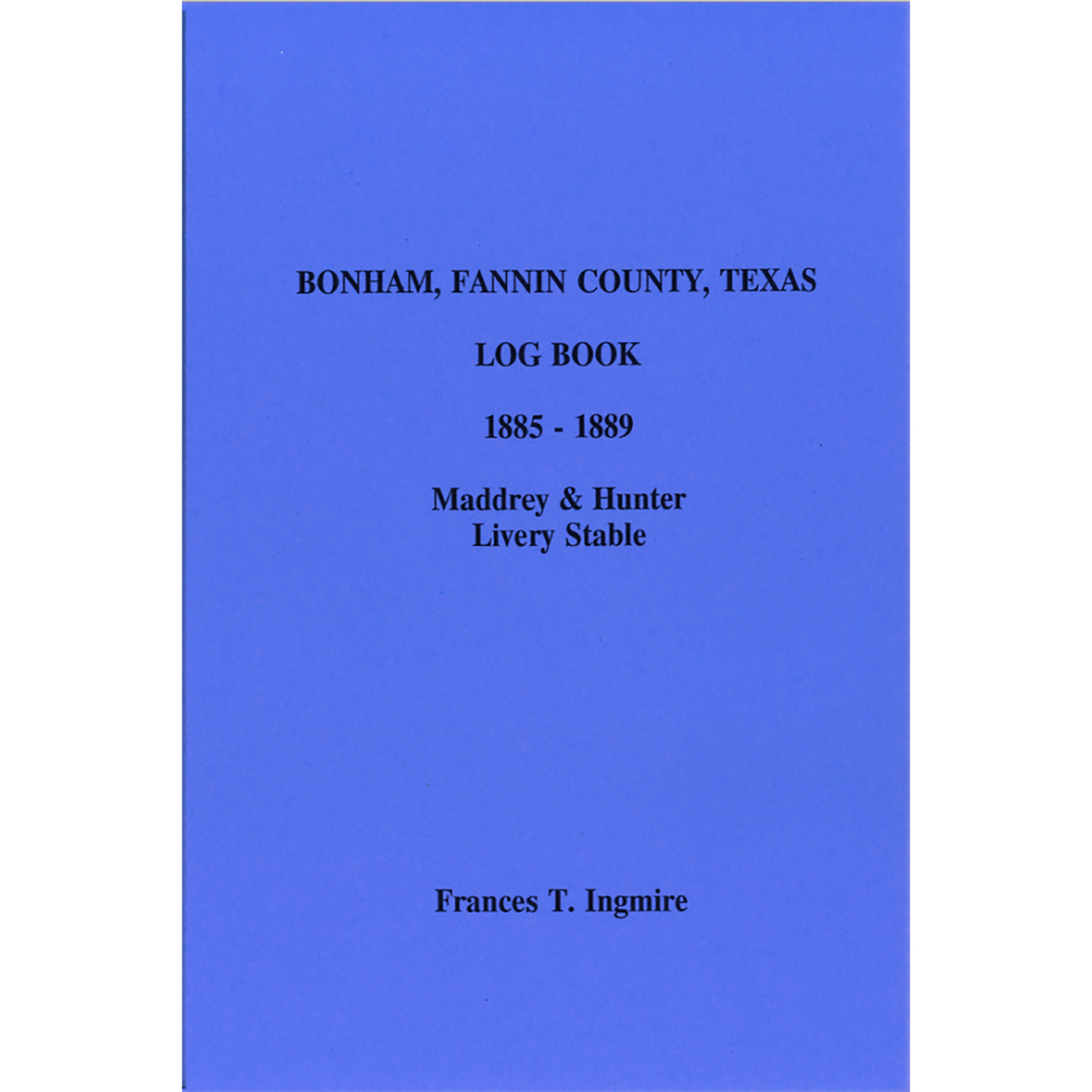 Bonham, Fannin County, Texas Log Book for Maddrey and Hunter Livery Stable 1885-1889