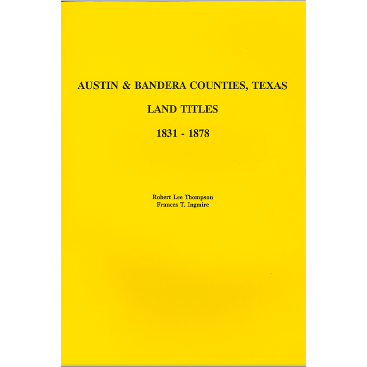 Austin and Bandera Counties, Texas Land Titles 1831-1878