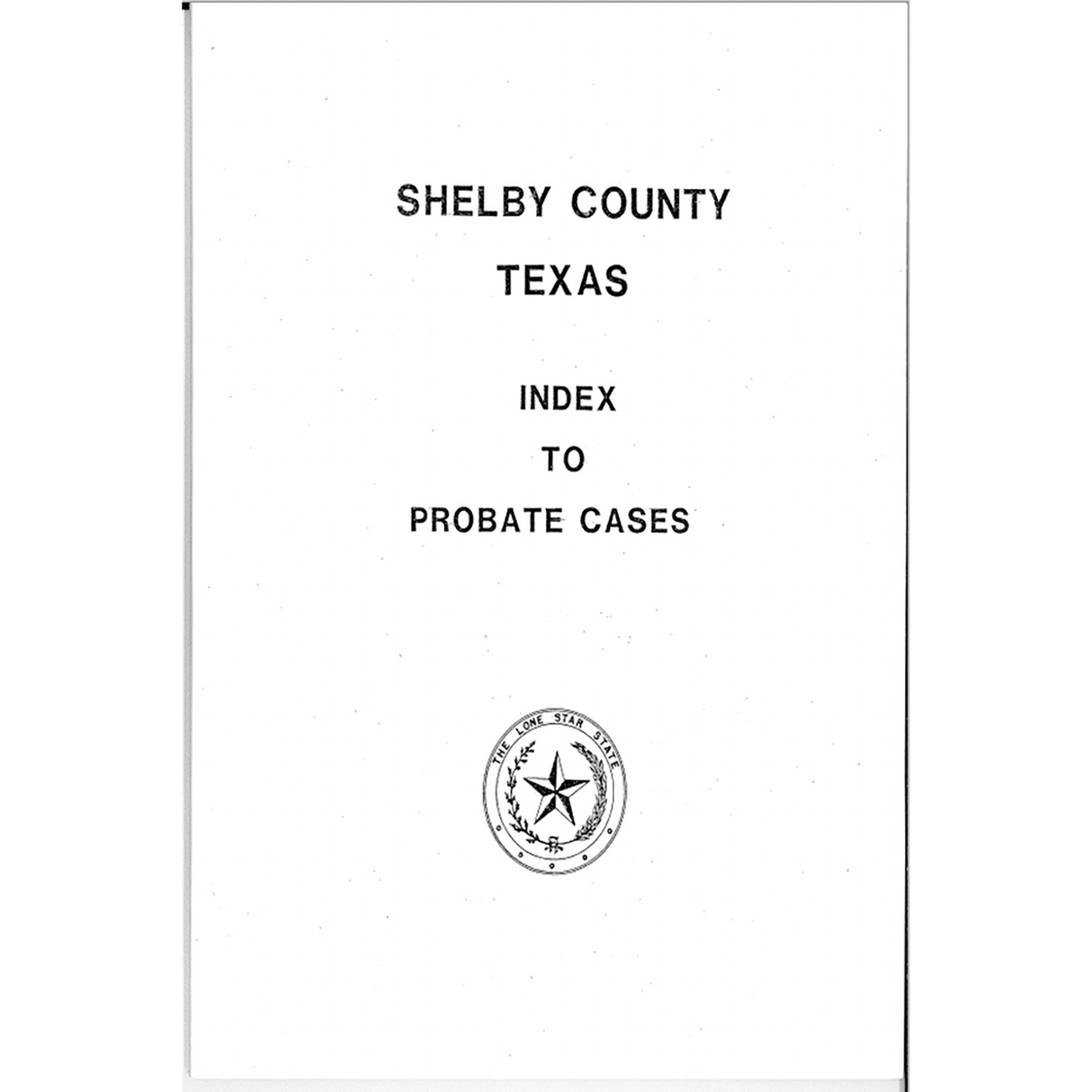 Shelby County, Texas Index to Probate Cases 1881-1939