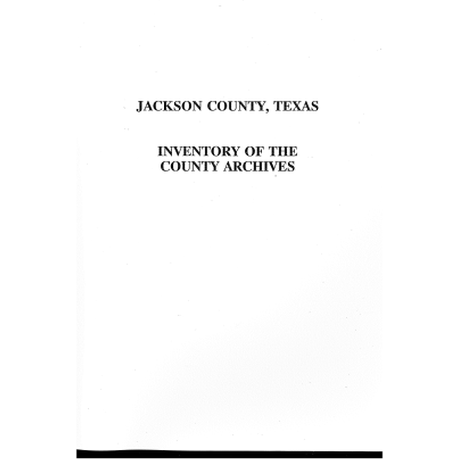 Jackson County, Texas Inventory of County Archives