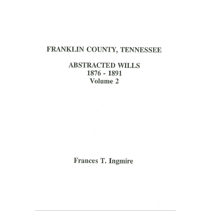 Franklin County, Tennessee Will Abstracts, 1876-1891, Volume 2