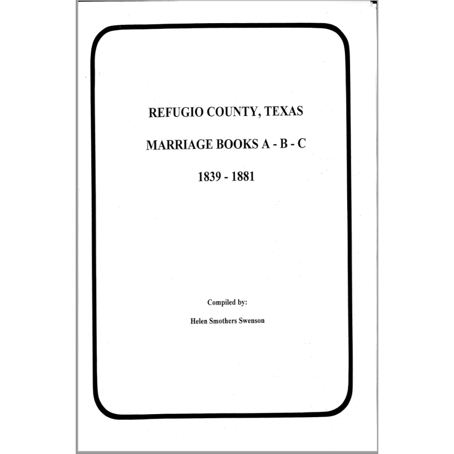 Refugio County, Texas Marriage Books A-B-C, 1839-1881