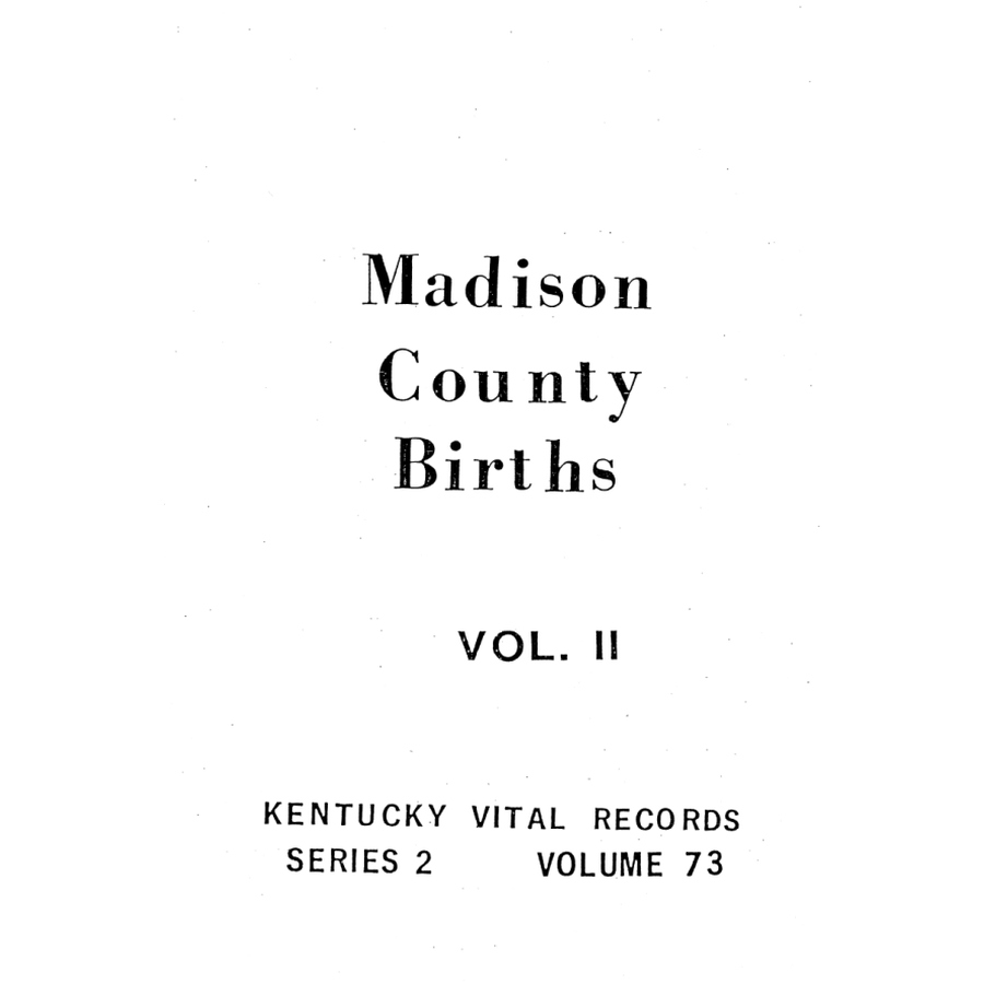 Madison County, Kentucky Birth Records Volume 2 1874-1878, 1894, 1903-1904